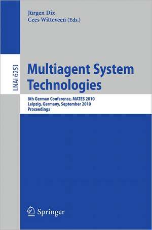 Multiagent System Technologies: 8th German Conference, MATES 2010, Leipzig, Germany, September 27-29, 2010 Proceedings de Jürgen Dix