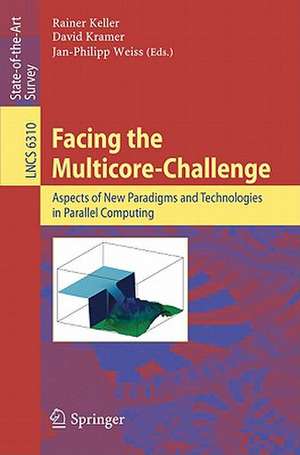 Facing the Multicore-Challenge: Aspects of New Paradigms and Technologies in Parallel Computing de Rainer Keller