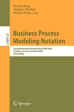 Business Process Modeling Notation: Second International Workshop, BPMN 2010, Potsdam, Germany, October 13-14, 2010 Proceedings de Jan Mendling