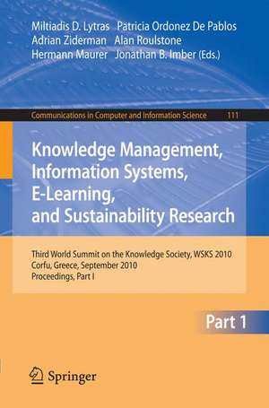 Knowledge Management, Information Systems, E-Learning, and Sustainability Research: Third World Summit on the Knowledge Society, WSKS 2010, Corfu, Greece, September 22-24, 2010, Proceedings, Part I de Miltiadis D. Lytras