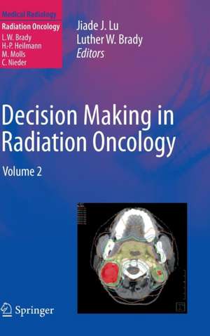 Decision Making in Radiation Oncology: Volume 2 de Jiade J. Lu