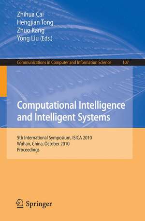 Computational Intelligence and Intelligent Systems: 5th International Symposium, ISICA 2010, Wuhan, China, October 2010, Proceedings de Hengjian Tong