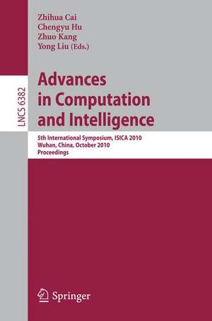 Advances in Computation and Intelligence: 5th International Symposium, ISICA 2010, Wuhan, China, October 22-24, 2010, Proceedings de Zhihua Cai