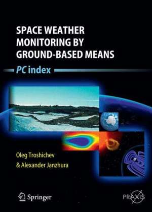 Space Weather Monitoring by Ground-Based Means: PC Index de Oleg Troshichev