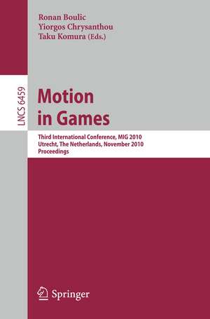 Motion in Games: Third International Conference, MIG 2010, Utrecht, The Netherlands, November 14-16, 2010, Proceedings de Ronan Boulic