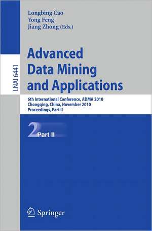 Advanced Data Mining and Applications: 6th International Conference, ADMA 2010, Chongqing, China, November 19-21, 2010, Proceedings, Part II de Longbing Cao