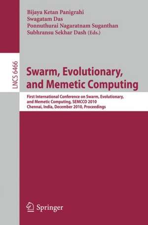 Swarm, Evolutionary, and Memetic Computing: First International Conference on Swarm, Evolutionary, and Memetic Computing, SEMCCO 2010, Chennai, India, December 16-18, 2010, Proceedings de Bijaya Ketan Panigrahi