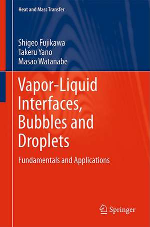 Vapor-Liquid Interfaces, Bubbles and Droplets: Fundamentals and Applications de Shigeo Fujikawa