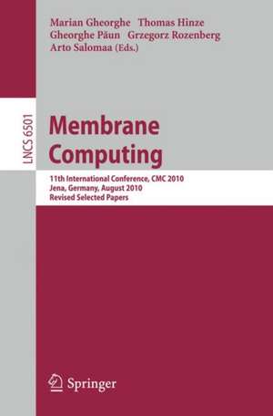 Membrane Computing: 11th International Conference, CMC 2010, Jena, Germany, August 24-27, 2010. Revised Selected Papers de Marian Gheorghe