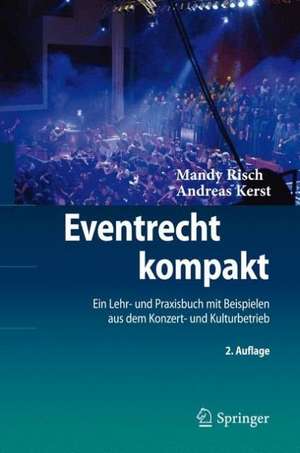 Eventrecht kompakt: Ein Lehr- und Praxisbuch mit Beispielen aus dem Konzert- und Kulturbetrieb de Mandy Risch