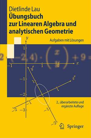 Übungsbuch zur Linearen Algebra und analytischen Geometrie: Aufgaben mit Lösungen de Dietlinde Lau