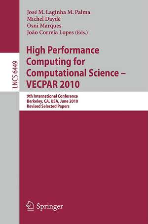 High Performance Computing for Computational Science -- VECPAR 2010: 9th International Conference, Berkeley, CA, USA, June 22-25, 2010, Revised, Selected Papers de José M. Laginha M. Palma