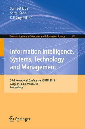 Information Intelligence, Systems, Technology and Management: 5th International Conference, ICISTM 2011, Gurgaon, India, March 10-12, 2011. Proceedings de Sumeet Dua