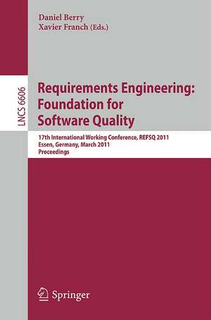 Requirements Engineering: Foundation for Software Quality: 17th International Working Conference, REFSQ 2011, Essen, Germany, March 28-30, 2011. Proceedings de Daniel M. Berry