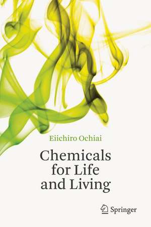 Chemicals for Life and Living de Eiichiro Ochiai