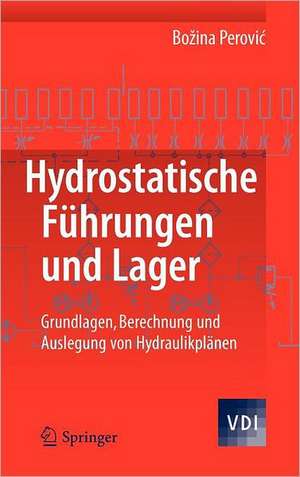 Hydrostatische Führungen und Lager: Grundlagen, Berechnung und Auslegung von Hydraulikplänen de Bozina Perovic