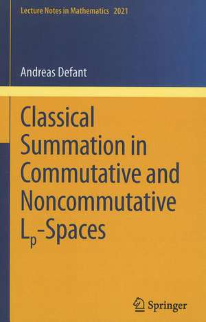 Classical Summation in Commutative and Noncommutative Lp-Spaces de Andreas Defant