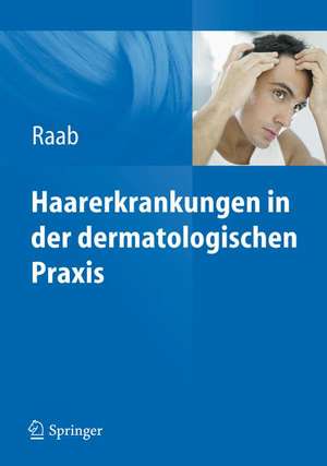 Haarerkrankungen in der dermatologischen Praxis de Wolfgang Raab