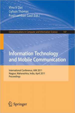 Information Technology and Mobile Communication: International Conference, AIM 2011, Nagpur, Maharashtra, India, April 21-22, 2011, Proceedings de Vinu V. Das