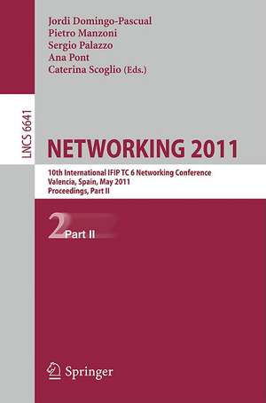 NETWORKING 2011: 10th International IFIP TC 6 Networking Conference, Valencia, Spain, May 9-13, 2011, Proceedings, Part II de Jordi Domingo-Pascual