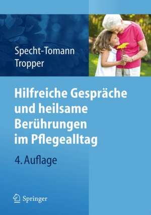 Hilfreiche Gespräche und heilsame Berührungen im Pflegealltag de Monika Specht-Tomann