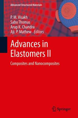 Advances in Elastomers II: Composites and Nanocomposites de P. M. Visakh