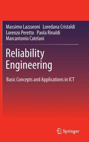 Reliability Engineering: Basic Concepts and Applications in ICT de Massimo Lazzaroni