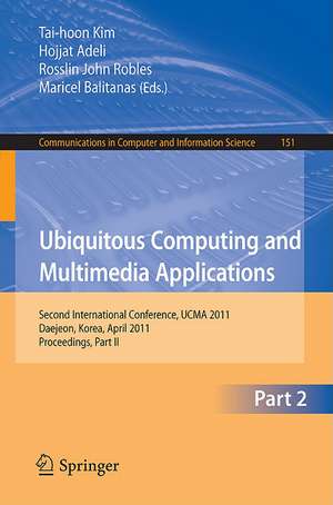 Ubiquitous Computing and Multimedia Applications: Second International Conference, UCMA 2011, Daejeon, Korea, April 13-15, 2011. Proceedings, Part II de Tai-hoon Kim