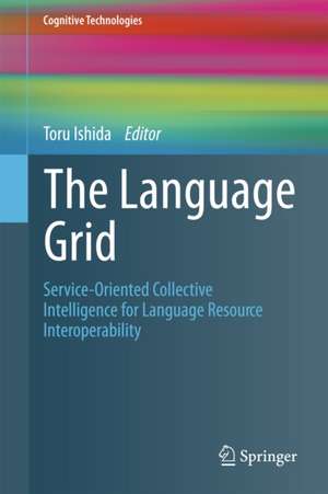 The Language Grid: Service-Oriented Collective Intelligence for Language Resource Interoperability de Toru Ishida