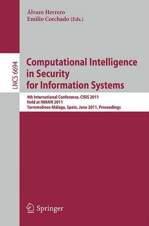 Computational Intelligence in Security for Information Systems: 4th International Conference, CISIS 2011, Held at IWANN 2011, Torremolinos-Málaga, Spain, June 8-10, 2011, Proceedings de Álvaro Herrero