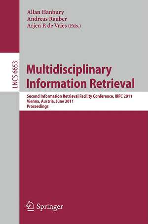 Multidisciplinary Information Retrieval: Second Information Retrieval Facility Conference, IRFC 2011, Vienna, Austria, June 6, 2011, Proceedings de Allan Hanbury