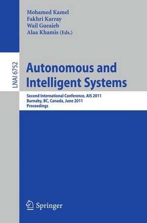 Autonomous and Intelligent Systems: Second International Conference, AIS 2011, Burnaby, BC, Canada, June 22-24, 2011, Proceedings de Mohamed Kamel