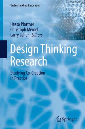 Design Thinking Research: Studying Co-Creation in Practice de Hasso Plattner
