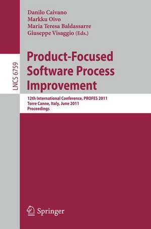 Product-Focused Software Process Improvement: 12th International Conference, PROFES 2011, Torre Canne, Italy, June 20-22, 2011. Proceedings de Danilo Caivano