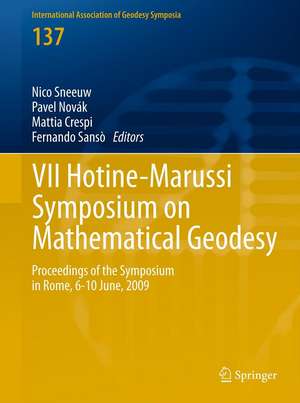 VII Hotine-Marussi Symposium on Mathematical Geodesy: Proceedings of the Symposium in Rome, 6-10 June, 2009 de Nico Sneeuw