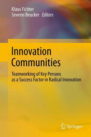 Innovation Communities: Teamworking of Key Persons - A Success Factor in Radical Innovation de Klaus Fichter