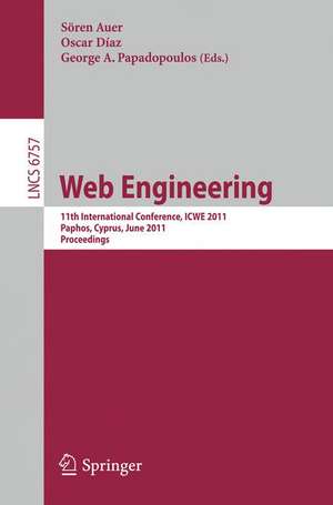 Web Engineering: 11th International Conference, ICWE 2011, Paphos, Cyprus, June 20-24, 2011, Proceedings de Sören Auer