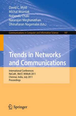 Trends in Network and Communications: International Conferences, NeCOM 2011, WeST 2011, and WiMON 2011, Chennai, India, July 15-17, 2011, Proceedings de David C. Wyld