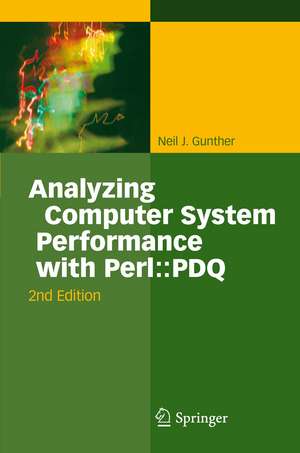 Analyzing Computer System Performance with Perl::PDQ de Neil J. Gunther