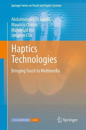 Haptics Technologies: Bringing Touch to Multimedia de Abdulmotaleb El Saddik