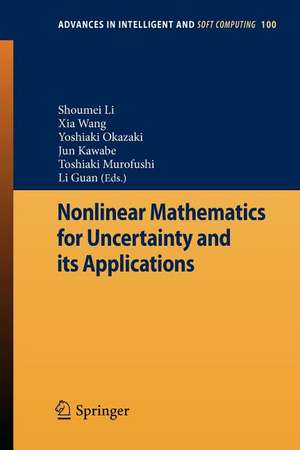 Nonlinear Mathematics for Uncertainty and its Applications de Shoumei Li