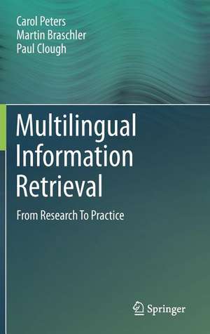 Multilingual Information Retrieval: From Research To Practice de Carol Peters