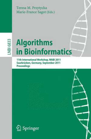 Algorithms in Bioinformatics: 11th International Workshop, WABI 2011, Saarbrücken, Germany, September 5-7, 2011, Proceedings de Teresa M. Przytycka