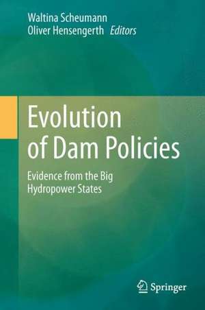 Evolution of Dam Policies: Evidence from the Big Hydropower States de Waltina Scheumann