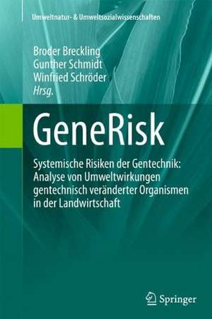 GeneRisk: Systemische Risiken der Gentechnik: Analyse von Umweltwirkungen gentechnisch veränderter Organismen in der Landwirtschaft de Broder Breckling