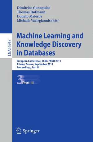 Machine Learning and Knowledge Discovery in Databases, Part III: European Conference, ECML PKDD 2010, Athens, Greece, September 5-9, 2011, Proceedings, Part III de Dimitrios Gunopulos