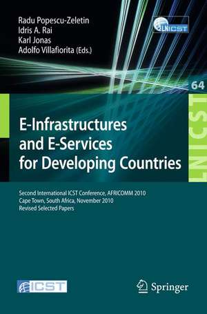 E-Infrastructure and E-Services for Developing Countries: Second International ICST Conference, AFRICOM 2010, Cape Town, South Africa, November 25-26, 2010, Revised Selected Papers de Radu Popescu-Zeletin