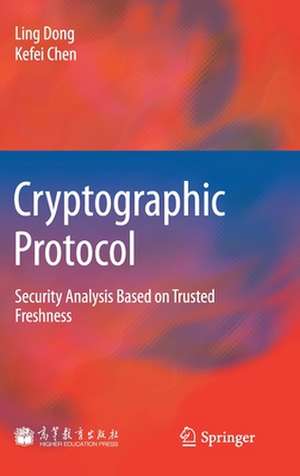 Cryptographic Protocol: Security Analysis Based on Trusted Freshness de Ling Dong