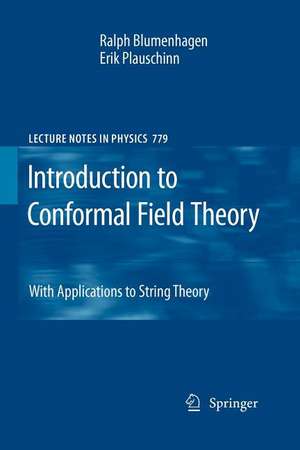 Introduction to Conformal Field Theory: With Applications to String Theory de Ralph Blumenhagen