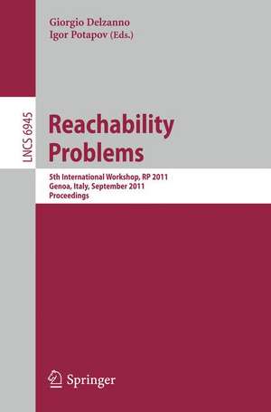 Reachability Problems: 5th International Workshop, RP 2011, Genoa, Italy, September 28-30, 2011, Proceedings de Giorgio Delzanno